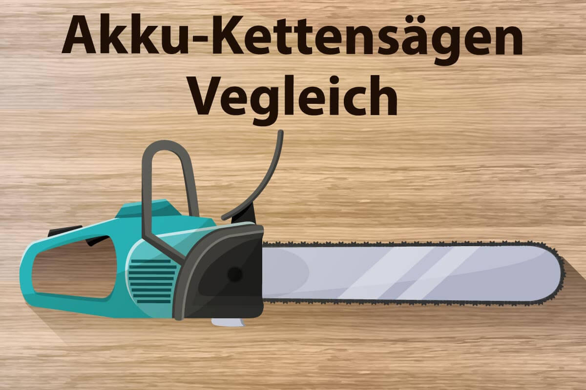 Die besten Akku-Kettensägen im Vergleich